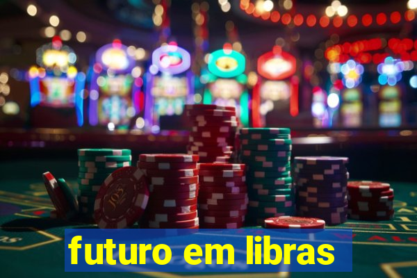 futuro em libras